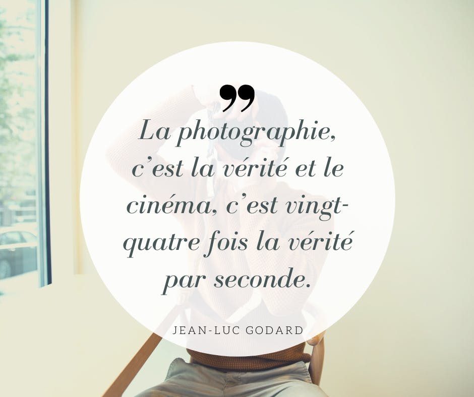 La photographie, c'est la vérité et le cinéma, c'est vingt-quatre fois la vérité par second