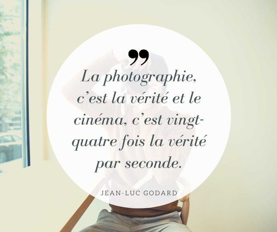 La photographie, c'est la vérité et le cinéma, c'est vingt-quatre fois la vérité par second